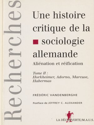 cover image of Une histoire critique de la sociologie allemande: aliénation et réification (2)